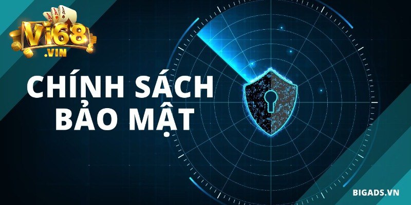 Chính sách bảo mật Vi68 là gì