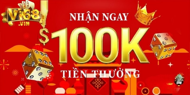 Chào mừng tân thủ với 100K giá trị
