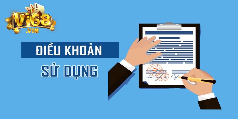 Tìm hiểu về điều khoản sử dụng Vi68