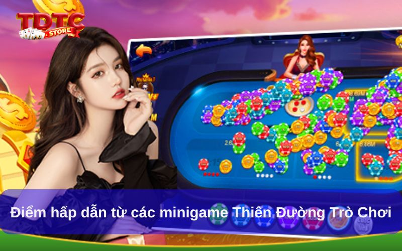 Ưu điểm của Minigame Thiên Đường Trò Chơi TDTC
